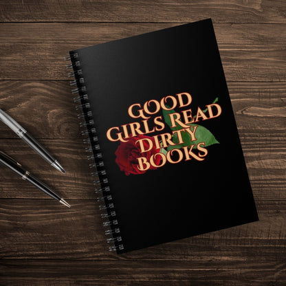 Spiral Notebook: "Good Girls Read Dirty Books"